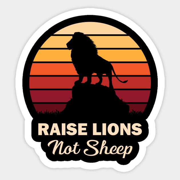 Raise Lions Not Sheep Sticker by RockyDesigns